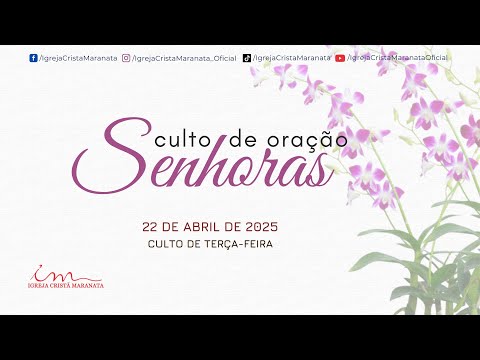 22/04/2025 - [CULTO 18H] - Igreja Cristã Maranata - Culto de Oração das Senhoras - Terça