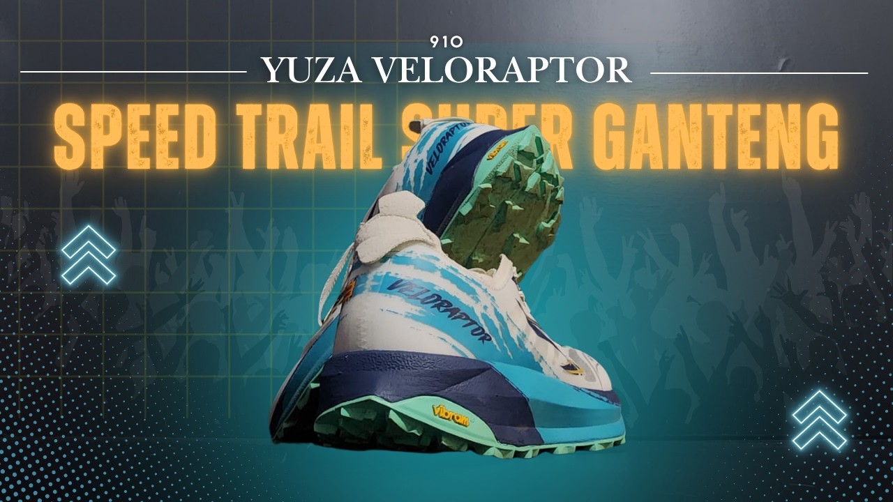 910 Yuza Veloraptor (First Run) - Fast Trail Running Super Ganteng