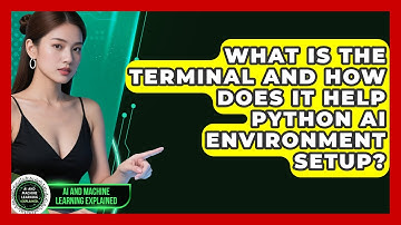 What Is The Terminal And How Does It Help Python AI Environment Setup?
