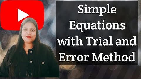 Trial & Error Method, Simple Equations, Class 7th Ncert