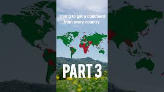 Trying To Get A Comment From Every Country Part 3