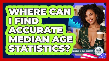 Where Can I Find Accurate Median Age Statistics? - Demographic Data Answers
