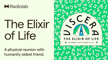 Radiolab Presents: Viscera - The Elixir of Life