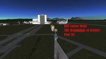 KSP Career mode The Beginnings of science! Part 38