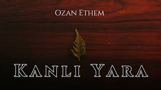 Kanlı Yara - Ozan Ethem