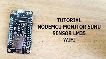 TUTORIAL NODEMCU MONITOR SUHU LM35 via WIFI