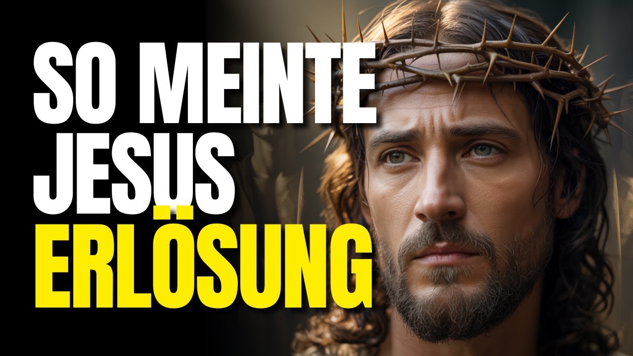 Was Jesus wirklich unter Erlösung verstand