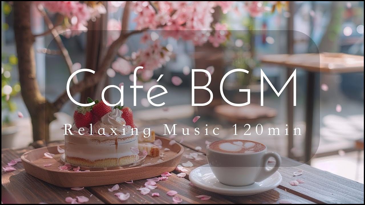 【癒し・作業用BGM】Café BGM｜Relaxing Music 120分