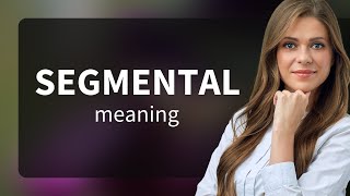 Segmental Segmental Definition