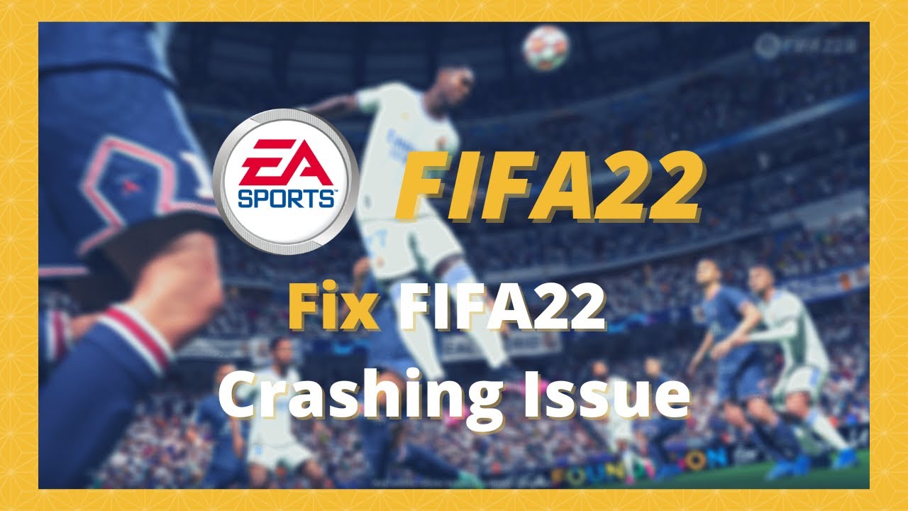 How to fix Fifa22 crashing on PC, Under 1 minute - YouTube
