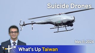 Suicide Drones, What's Up Taiwan – News at 14:00, May 11, 2024 | TaiwanPlus News