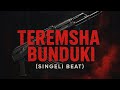 Teremsha Bunduki Singeli Beat Dj Dunga Master Teremsha Bunduki Singeli Beat Dj Dunga Master