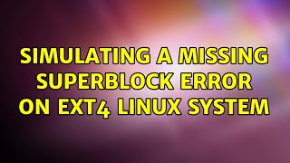 Simulating a missing superblock error on EXT4 linux system