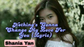 Download Mp3 Nothing's Gonna Change My Love For You - Shania Yan {Cover & Lyrics} Gudang lagu Download Mp3 Nothing's Gonna Change My Love For You - Shania Yan {Cover & Lyrics}