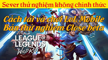 Cách tải, đăng nhập và trải nghiệm Liên Minh: Tốc chiến - Language of legends wild rift close beta