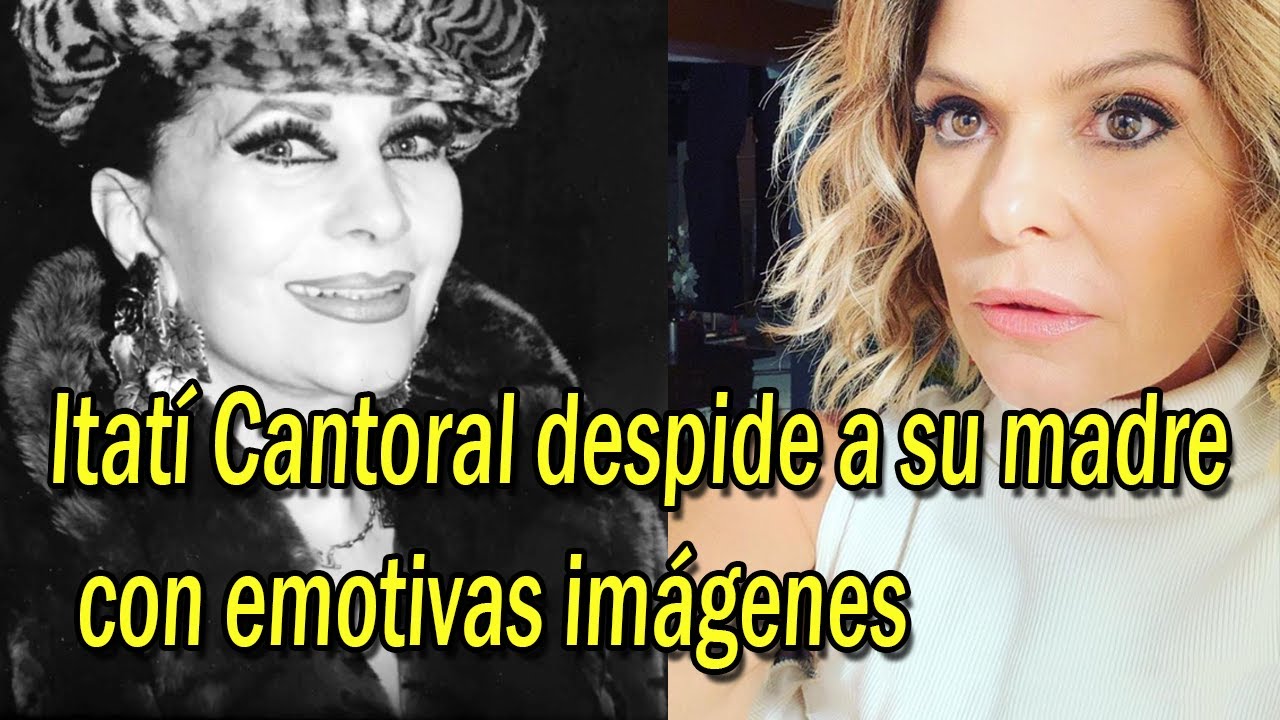 Itatí Cantoral despide a su madre con emotivas imágenes
