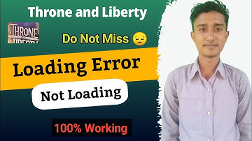 Fix Throne and Liberty Stuck Loading Screen | Throne and Liberty Not Loading Error