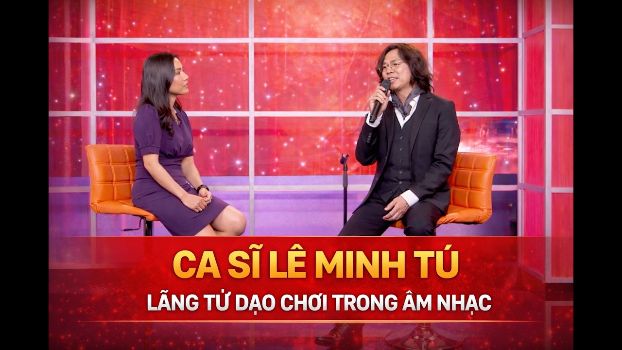 Ca Sĩ Lê Minh Tú | Lãng Tử, Dạo Chơi Trong Âm Nhạc | Chuyện Nghề Chuyện Người 