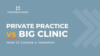 Private Practice vs Large Clinic: How to Choose a Therapist