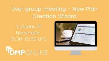 DMPonline User Group Meeting: Creation Plan Wizard
