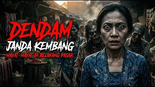 KISAH NGERI - BALAS DENDAM JANDA KEMBANG YANG MATI MISTERIUS DIBELAKANG PASAR