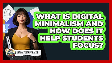 What Is Digital Minimalism And How Does It Help Students Focus? - Ultimate Study Hacks