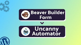 Integrating Beaver Builder Form with Uncanny Automator | Step-by-Step Tutorial | Bit Integrations