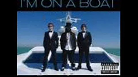 I'm on a boat  - The Lonely Island