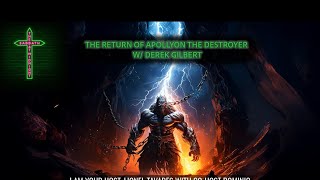 The Return Of Apollyon The Destroyer With Derek Gilbert