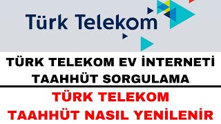 Türk Telekom Evde İnternet Taahhüt Sorgulama ve Taahhüt Yenileme