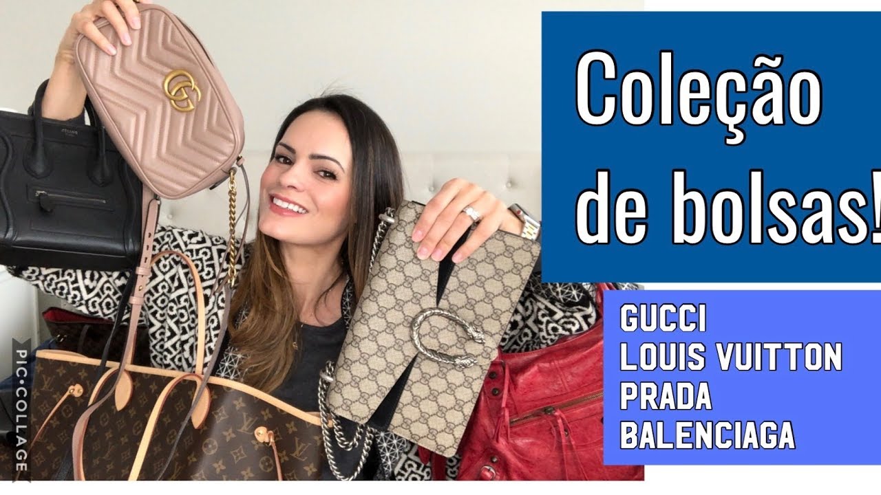 Minha coleção de bolsas (atualizada): Gucci, Louis Vuitton, Prada, Celine, Balenciaga etc