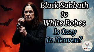 GNITN Black Sabbath to White Robes - Is Ozzy In Heaven?