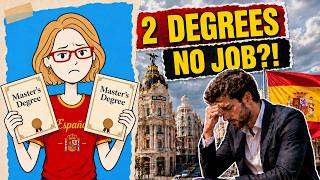 You Have 2 Master’s Degrees - Spain Has No Job For You!
