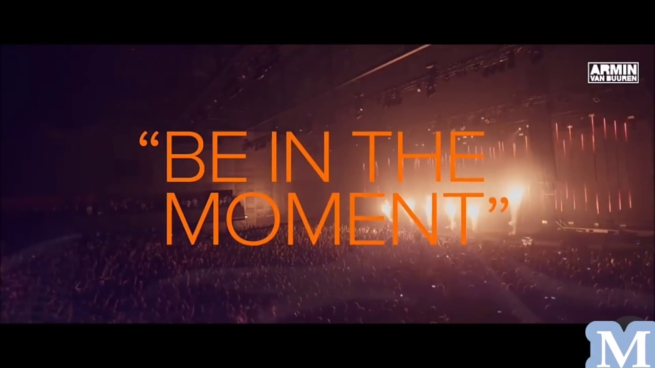 Armin Van Buuren - "BE IN THE MOMENT"(ASOT 850 Anthem Music Video)