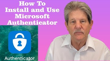 How To Install and Use Microsoft Authenticator