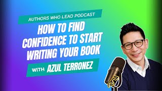 How to Find Confidence to Start Writing Your Book | Azul Terronez