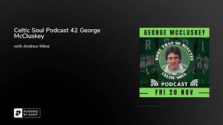 Celtic Soul Podcast 42 George McCluskey