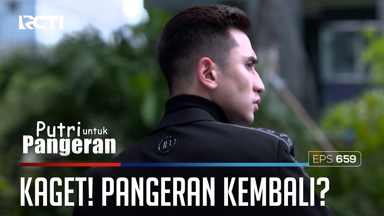 PANGERAN KEMBALI? - PUTRI UNTUK PANGERAN