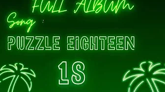 PUZZLE EIGHTEEN SONG FULL ALBUM PUZZLE EIGHTEEN SONG FULL ALBUM