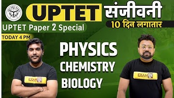 UPTET संजीवनी 2021 || Physics , Chemistry, Biology || By Yogesh Sir and Bhawani sir || Day 01