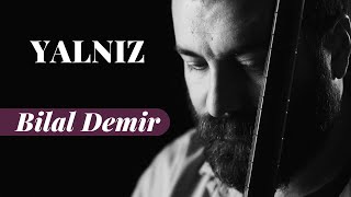 Bilal Demir / YALNIZ (Nesimi Çimen'e) Resimi