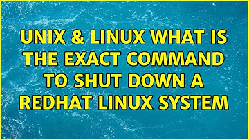Unix & Linux: What is the exact command to shut down a redhat linux system (4 Solutions!!)