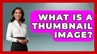 What Is A Thumbnail Image? - Graphic Design Nerd