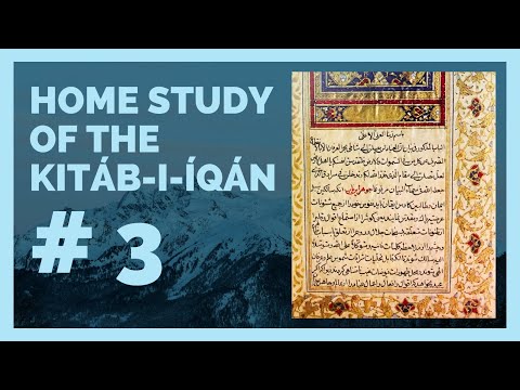 Session #3 - Home Study of Kitáb-i-Íqán (Book of Certitude) by Baháʼu’lláh