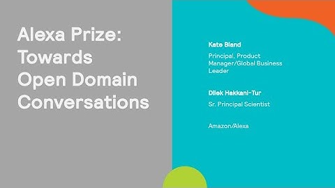 Alexa Prize: Towards Open Domain Conversations