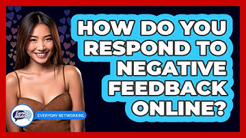 How Do You Respond To Negative Feedback Online? - Everyday-Networking