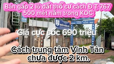 Ông anh vì quá kẹt tiền bán lỗ 2 lô đất thỗ cư tại xã Vĩnh Tân , Vĩnh Cửu đồng Nai giá 690 triệu!!!!