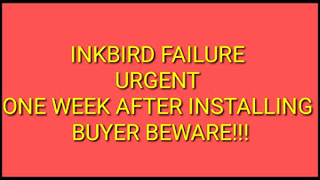INKBIRD FAILURE AFTER ONE WEEK OF USE