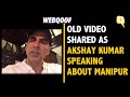 Old of akshay kumars statement falsely linked to manipur  fact check