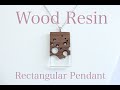 How to make &quot;Wood Resin Rectangular pendant&quot; ウォールナットとレジンのハンドメイドペンダント